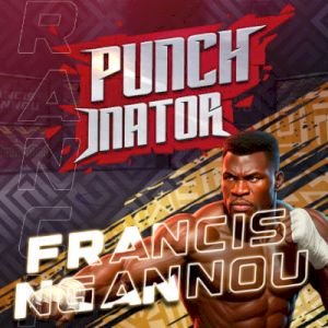 punchinator Francis Ngannou